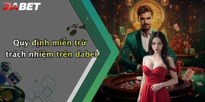 Quy định miễn trừ trách nhiệm trên dabet